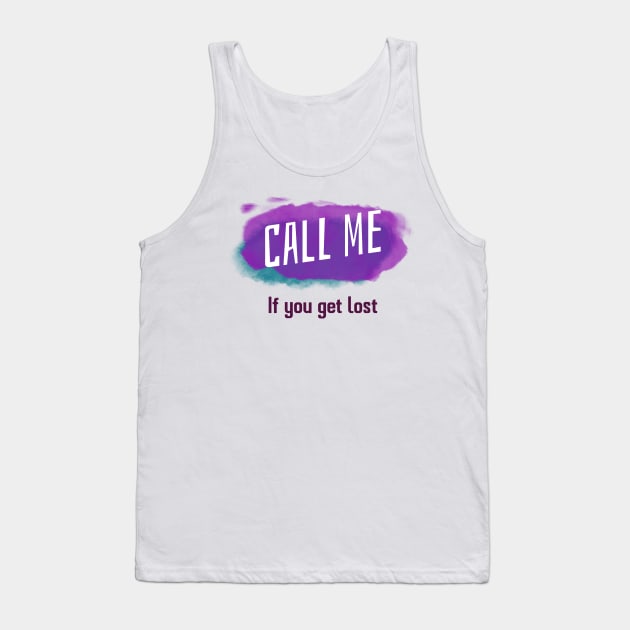 Call me if you get lost Tank Top by Pixelz